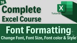 Font Formatting in Microsoft Excel - Change Font, Font Size, Font Color & Font Style | #16