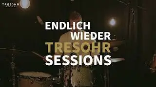 Endlich wieder TRESOHR SESSIONS