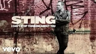 Sting - I Can't Stop Thinking About You (Official Audio)