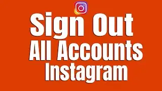 How To Sign Out All Instagram Accounts