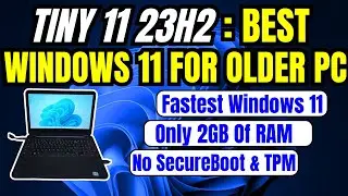 TINY 11 23h2 (Windows 11 LITE Version) How To Download & Install (Perfect For Older Computers)