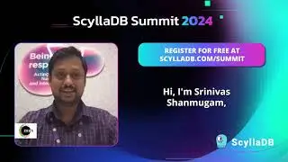 ScyllaDB Summit 2024 - Srinivas Shanmugam on Why to Attend ScyllaDB Summit 2024