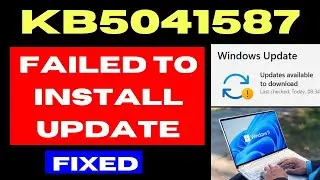 KB5041587 Update Failed to install on Windows 11 Fixed