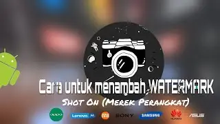 Shot On | Cara menambah "Watermark Shot On" pada ponsel Android