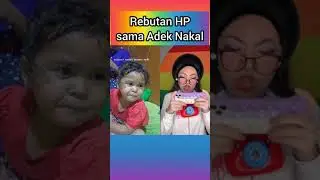 Rebutan HP sampai Berantam sama Adek ! Gawat 