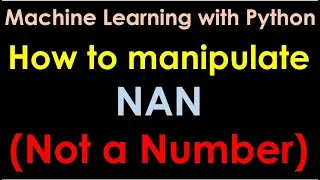 Python for Machine Learning | How to manipulate NAN (Not a number) - P5