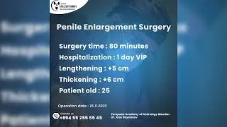 Penile enlargement surgery + 5 cm lengthening + 6 cm thickening Dr Araz Bayramov