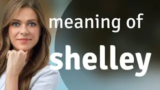 Shelley • what is SHELLEY definition