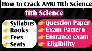 How to crack AMU 11th science entrance 2024!books, Syllabus, Question, eligibility,exam pattern 2024