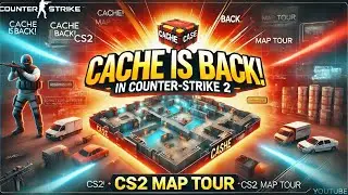 🔥 CACHE IS BACK in Counter-Strike 2! | CS2 Cache Map Tour & Gameplay 🎮