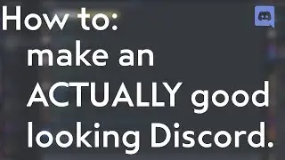 How to make an ACTUALLY good looking Discord server (DEFUNCT - NEW VIDEO EXISTS)