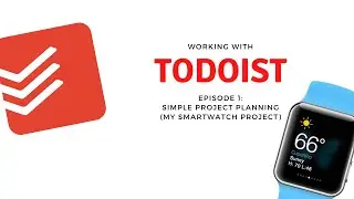 Using Todoist - My Smartwatch Project