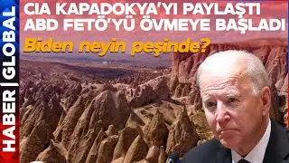 CIA Kapadokya'yı Paylaştı, ABD FETÖ'yü Övmeye Başladı! Biden Ne Planlıyor?