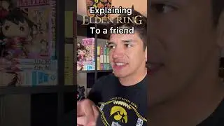 Explaining Elden Ring to a Friend 