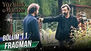 Yüz Yıllık Mucize 11. Bölüm Fragman