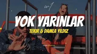 Tekir & Damla Yıldız - Yok Yarınlar (Lyrics)