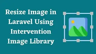 Resize Image in Laravel Using Intervention Image Library