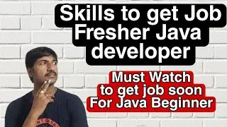 How to get job as Fresher Java Developer | Skills required for fresher Java Developer