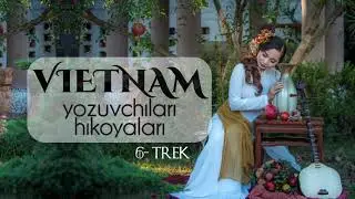 Audio kitob | Vietnam yozuvchilari hikoyalari | 6-trek