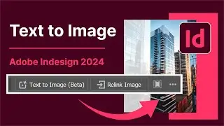 Exploring the Text to Image Feature in Adobe InDesign 2024