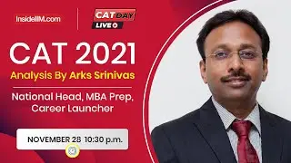 CAT 2021 Analysis - Cut Offs And Predictions | Arks Srinivas, National MBA Head - Career Launcher