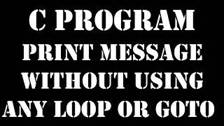 C program to print your name 10 times without using any loop or goto statement