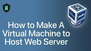 How to Setup a Virtual Machine to Host a Secure Web Sever!