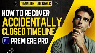 How to Recover Accidentally Closed Timeline IN PREMIERE PRO 2024 | Adobe Tutorials