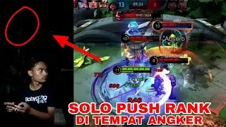 PERTAMA!! Solo Push Rank Di tempat Angker!!