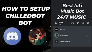 How to setup ChilledBot bot discord very easily on your discord server Android/iOS | lofi & Music