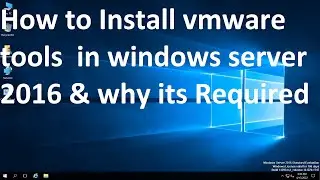 How to Install vmware tools  in windows server 2016 and why its Required # video 6