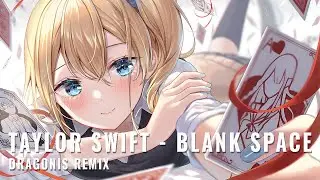 Taylor Swift - Blank Space [DraGonis Remix]