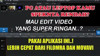 PC YANG SPEKNYA RENDAH, COBAIN INI! Aplikasi Editing Video Super Ringan, Kumplit Dan Powerfull