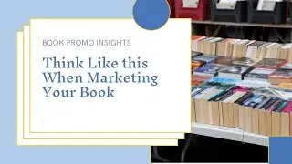 Think Like This When Marketing | Unlocking Book Marketing Success