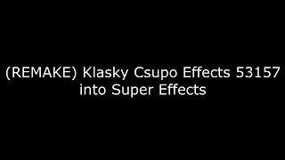 (REMAKE) Klasky Csupo Effects 53157 into Super Effects