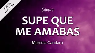 C0003 SUPE QUE ME AMABAS - Marcela Gandara (Letra)