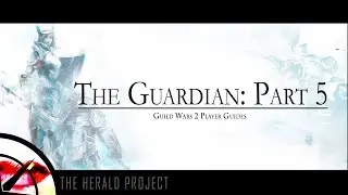 Guild Wars 2 New Player Guide: The Guardian Part 5 | The Krytan Herald