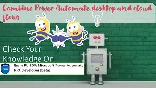 PL500 Quiz - Module 6 - Combine Power Automate desktop and cloud flows