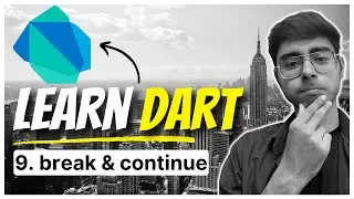 9. Break and Continue Statement in Dart | Dart Programming Course for Beginners