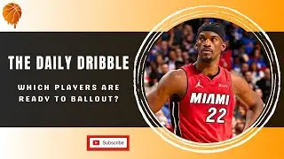 The Daily Dribble - Which Players Are Ready To Ballout?