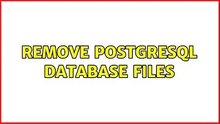 Remove PostgreSQL database files