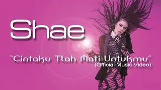 SHAE - Cintaku Tlah Mati Untukmu (Official Music Video)