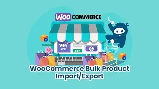 Introducing WooCommerce Bulk Products Import/Export