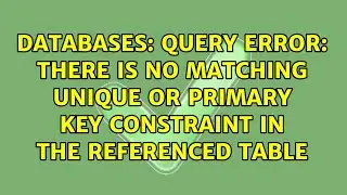 Query error: there is no matching unique or primary key constraint in the referenced table