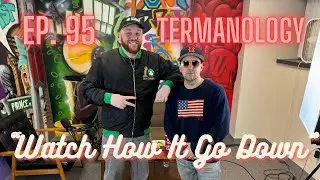 Say That! Podcast Episode #95 - “Watch How It Go Down” ft. Termanology