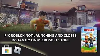 How to Fix Roblox Not Launching and Closes Instantly on Microsoft Store || Roblox Closes Instantly