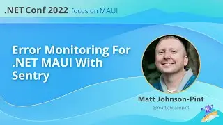 Error monitoring for .NET MAUI with Sentry | .NET Conf: Focus on MAUI