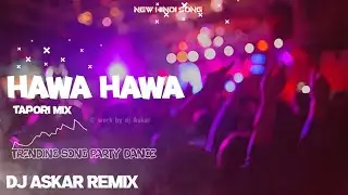 Hawa Hawa Tapori Hot Dance Mix Dj AsKar Murshidabad