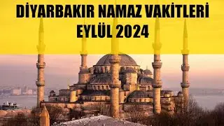 Diyarbakır Namaz Vakitleri / EYLÜL 2024