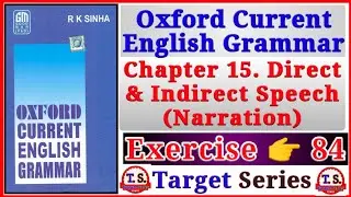 Oxford Current English Grammar Exercise 84 | Direct and Indirect speech | Narration | grammar